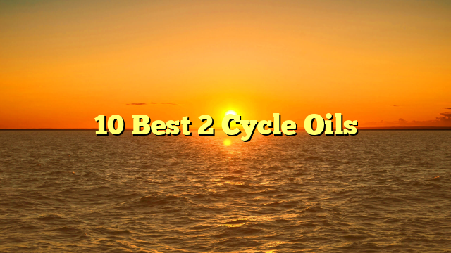 10 Best 2 Cycle Oils