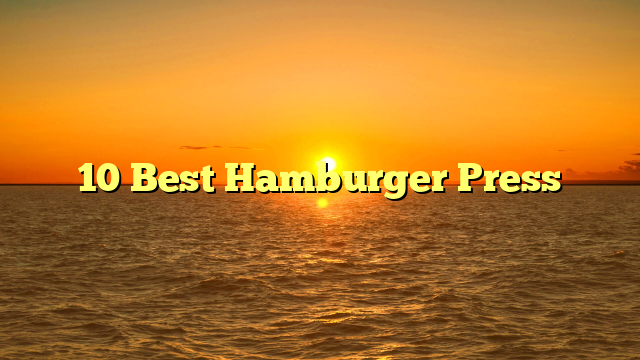 10 Best Hamburger Press
