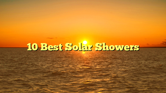 10 Best Solar Showers